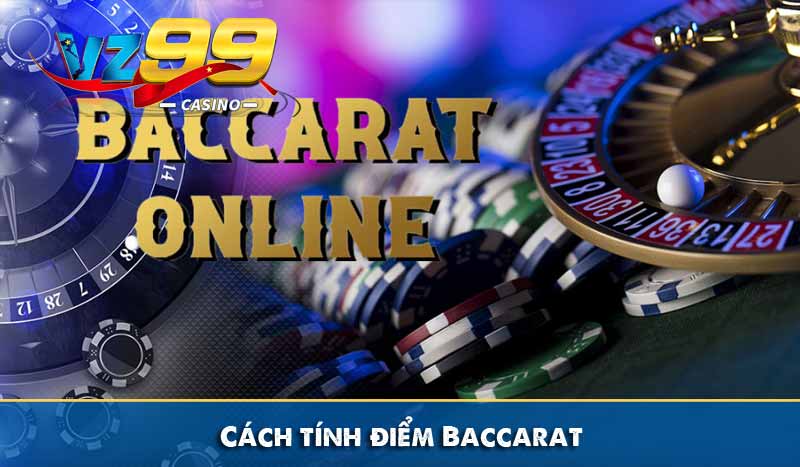 Baccarat là gì? – Tựa Game Bài Đối kháng Dễ Chơi Dễ Thắng 3 Cách tính điểm Baccarat