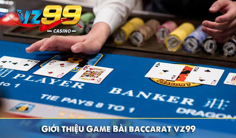 giới thiệu game bài baccarat vz99