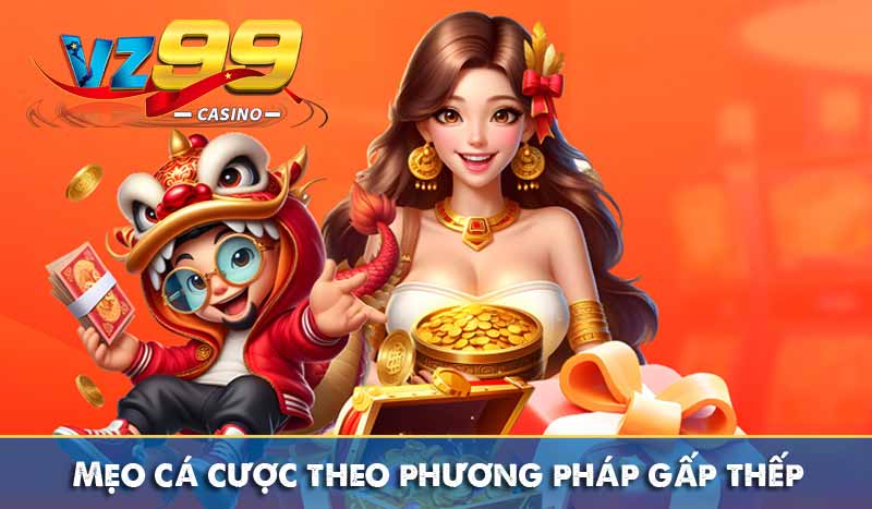 Mẹo cá cược theo phương pháp gấp thếp