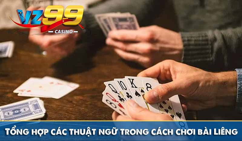 Cách Chơi Bài Liêng – Mẹo Chơi được liêng trăm thắng tại vz99 3 Tổng hợp các thuật ngữ trong cách chơi bài Liêng