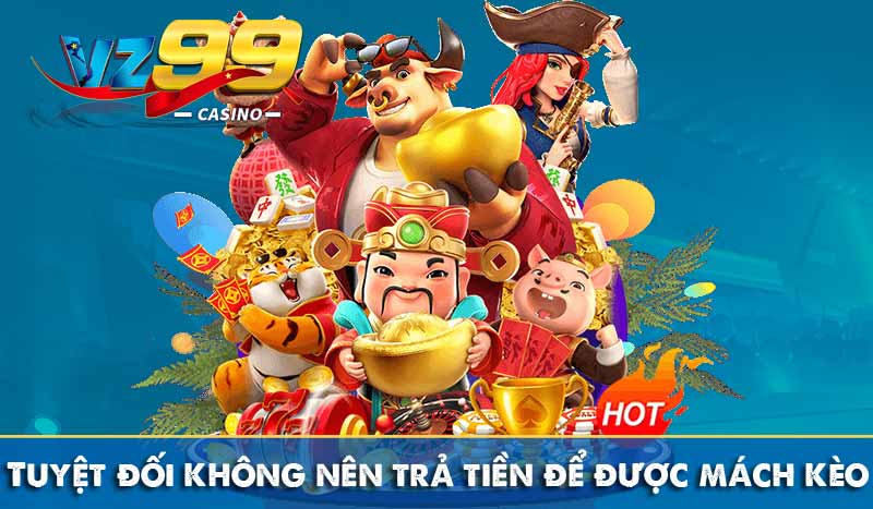 Tuyệt đối không nên trả tiền để được mách kèo