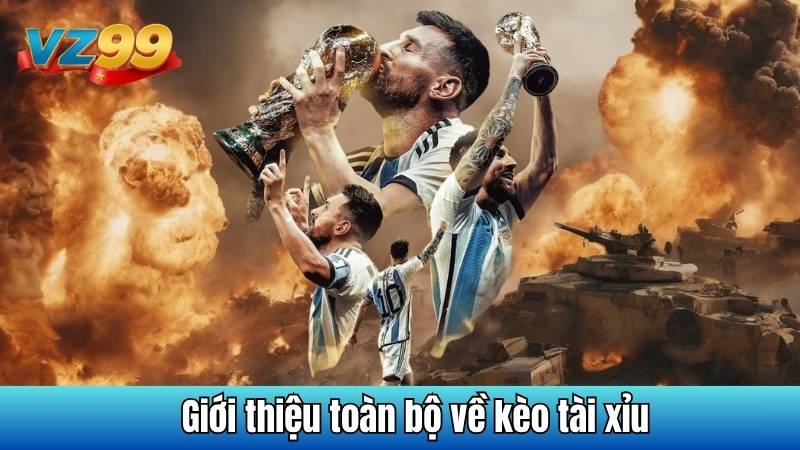 Giới thiệu toàn bộ về kèo tài xỉu