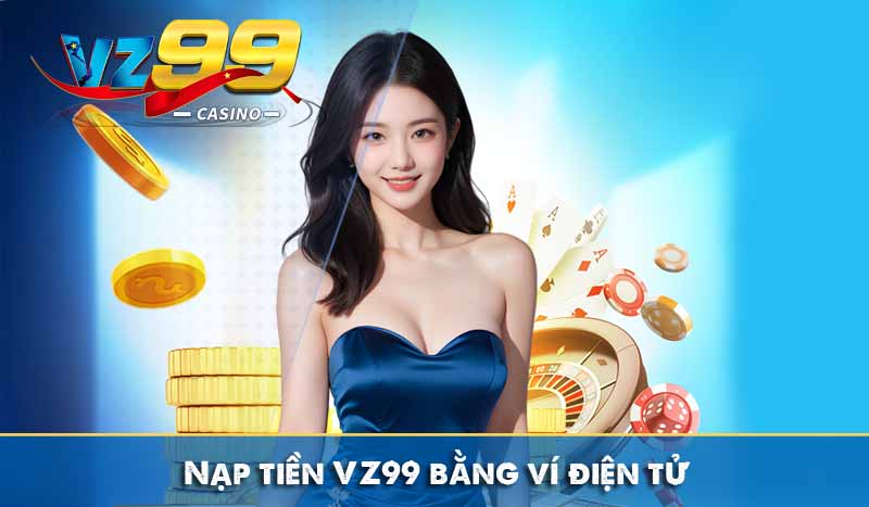 NẠP TIỀN VZ99 5 Nạp tiền VZ99 bằng ví điện tử