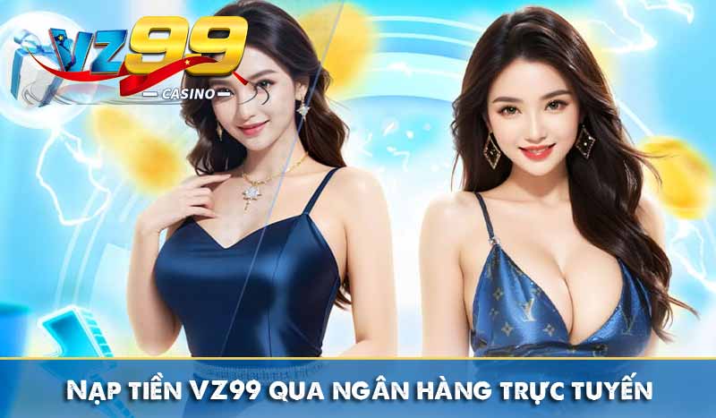 NẠP TIỀN VZ99 4 Nạp tiền VZ99 qua ngân hàng trực tuyến