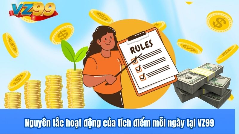 Tích điểm mỗi ngày - quà xịn về tay cùng VZ99 3 Nguyên tắc hoạt động của tích điểm mỗi ngày tại VZ99