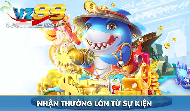 Nhận Thưởng Lớn Từ Sự Kiện vz99