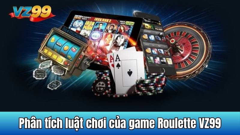 Phân tích luật chơi của game Roulette VZ99