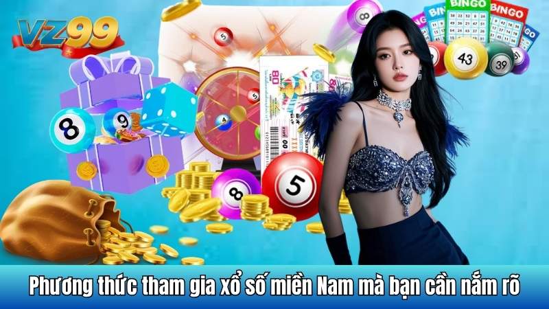 Xổ số miền Nam - Nắm bắt mô hình và cách tham gia hiệu quả 4 Phương thức tham gia xổ số miền Nam mà bạn cần nắm rõ