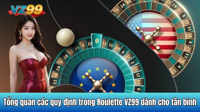 Tổng quan các quy định trong Roulette VZ99 dành cho tân binh
