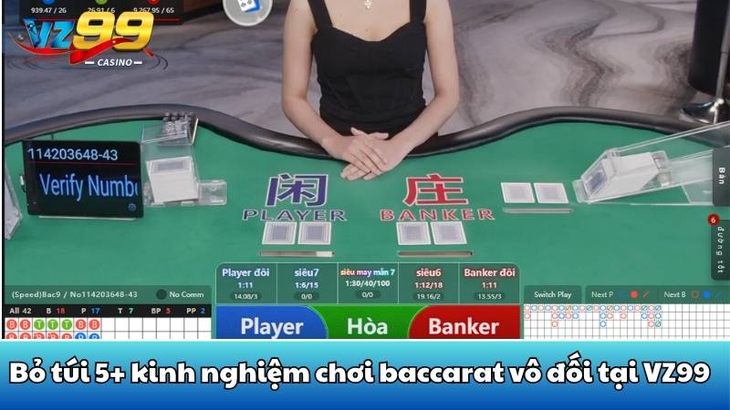 Bỏ túi 5+ kinh nghiệm chơi baccarat vô đối tại VZ99