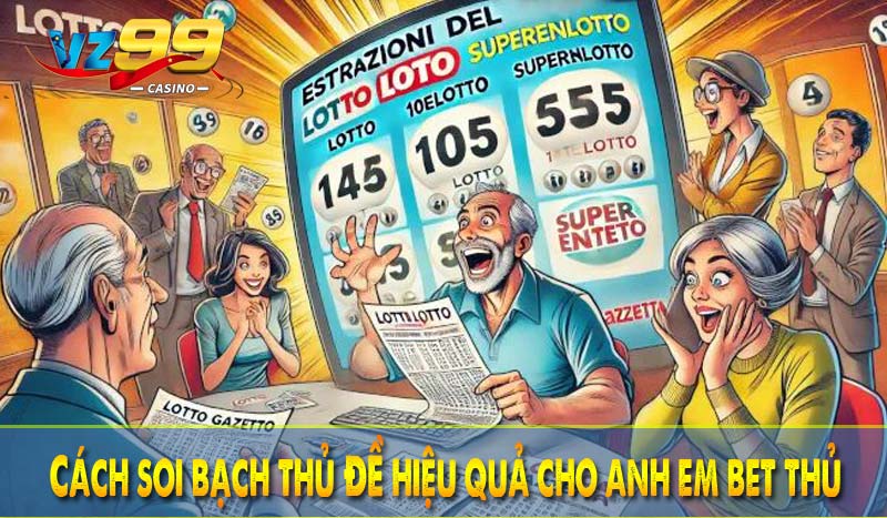 Bạch thủ đề - Cách thức đánh lô đề chuẩn nhất tại VZ99 4 Cách soi bạch thủ để hiệu quả cho anh em bet thủ