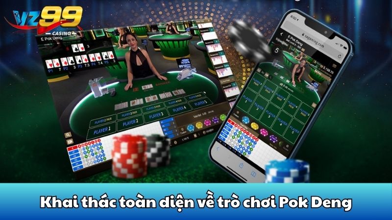 Khai thác toàn diện về trò chơi Pok Deng