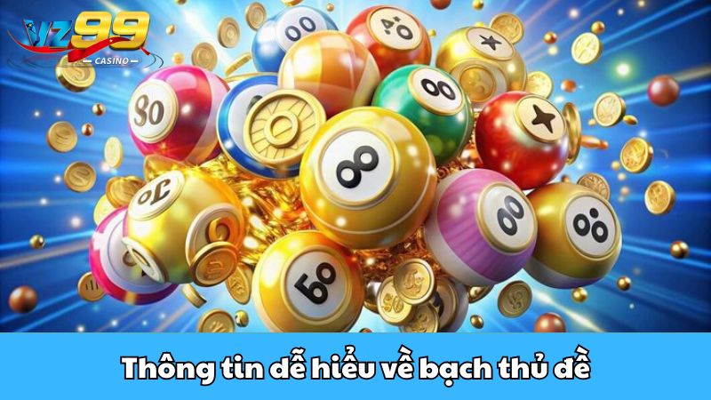 Bạch thủ đề - Cách thức đánh lô đề chuẩn nhất tại VZ99 2 Thông tin dễ hiểu về bạch thủ đề