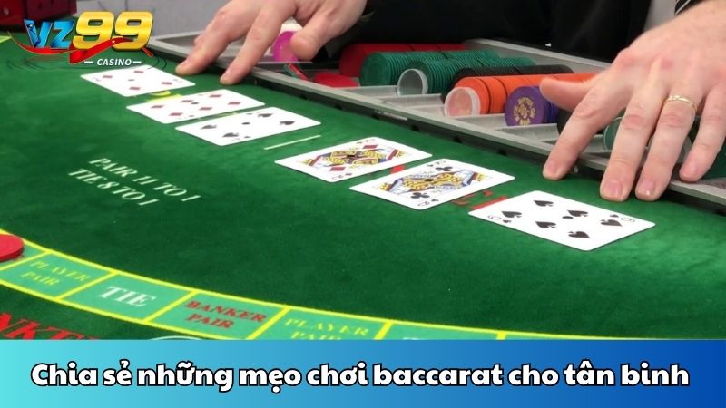 3 mẹo chơi baccarat cực kỳ hữu ích dành cho tân binh tại VZ99 3 Chia sẻ những mẹo chơi baccarat cho tân binh