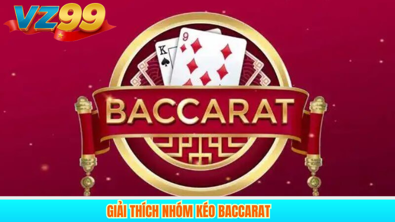 Giải Thích Nhóm Kéo Baccarat