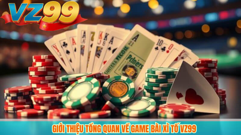 Bí Kíp Chơi Bài Xì Tố Tại VZ99 Nâng Cao Tỷ Lệ Chiến Thắng 2 Giới Thiệu Tổng Quan Về Game Bài Xì Tố VZ99