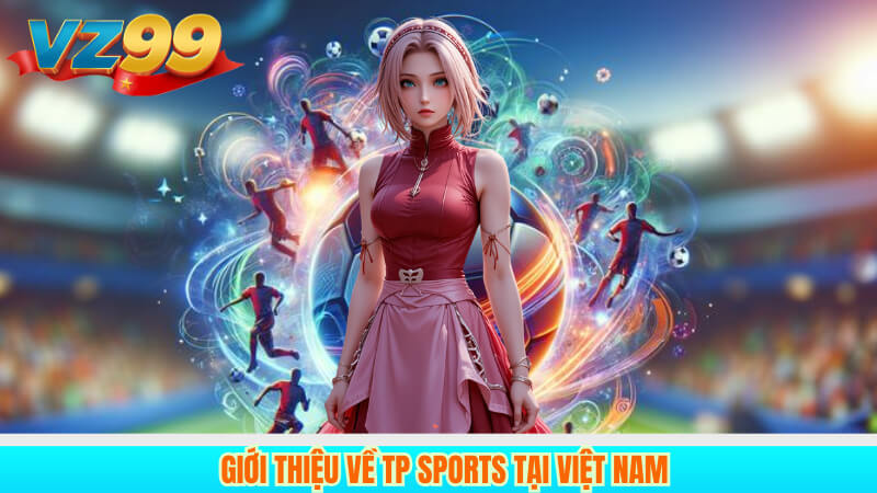 Giới thiệu về TP Sports tại Việt Nam