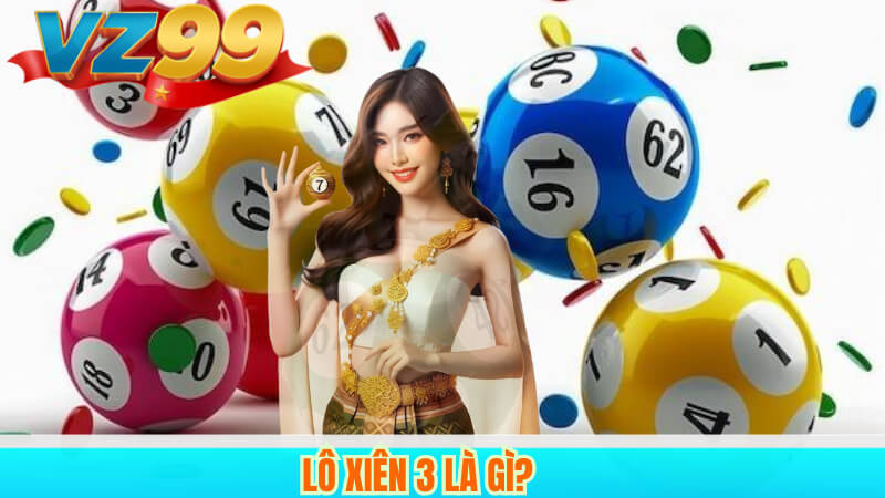 Lô xiên 3 là gì?