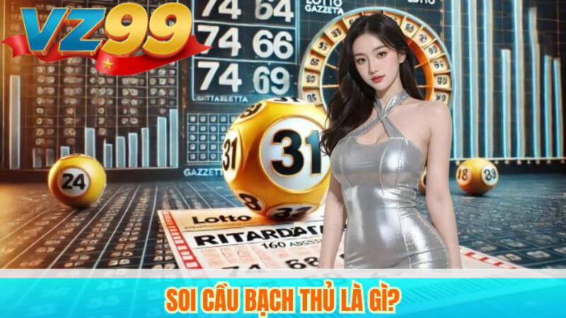 Soi cầu bạch thủ là gì?