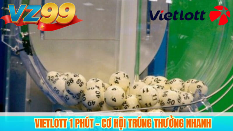 Vietlott 1 Phút – Cơ hội trúng thưởng nhanh