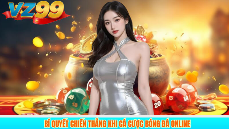 Bí Quyết Chiến Thắng Khi Cá Cược Bóng Đá Online