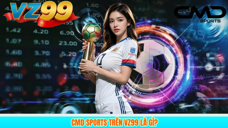CMD Sports Trên VZ99 Là Gì?
