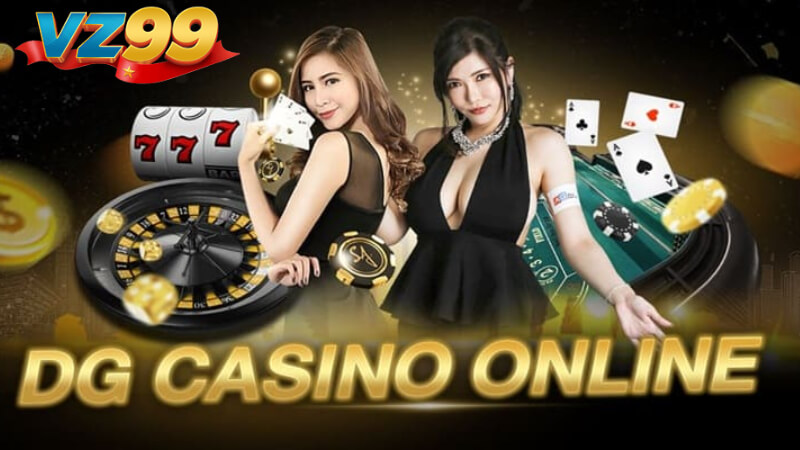 DG Casino VZ99 & Đánh Giá Sảnh Game Đẳng Cấp 2024