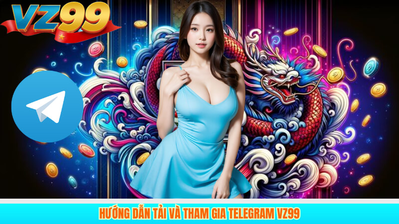Hướng dẫn tải và tham gia Telegram VZ99