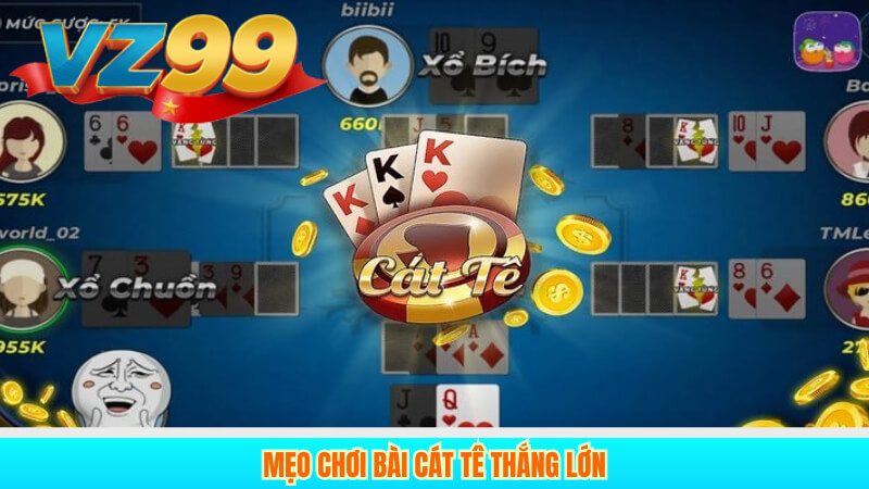 Hướng Dẫn Chơi Cát Tê Online: Luật, Kinh Nghiệm Tại VZ99 4 Mẹo chơi bài Cát Tê thắng lớn