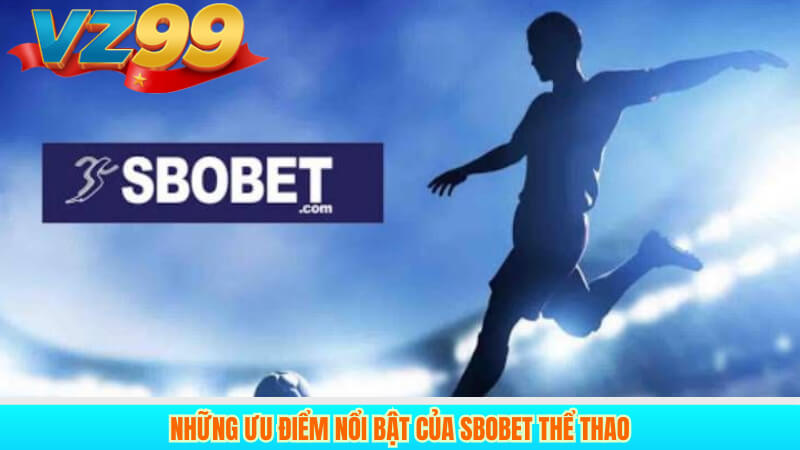 Những ưu điểm nổi bật của Sbobet thể thao