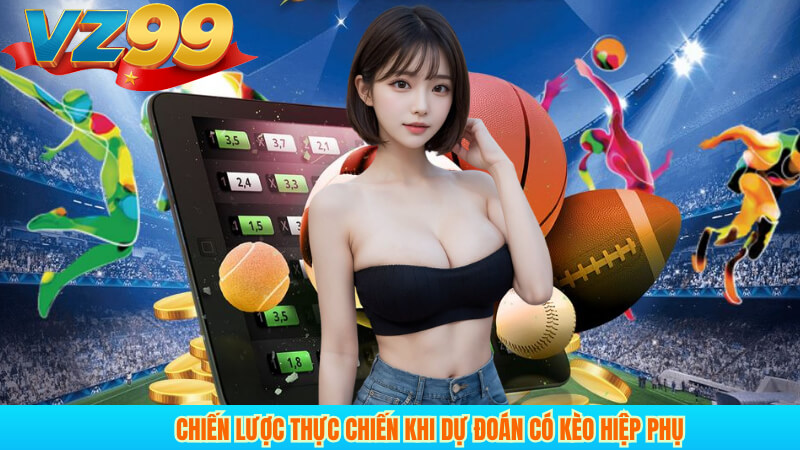 Kèo hiệp phụ là gì? Cách chơi và tính kèo tại VZ99 4 Chiến lược thực chiến khi dự đoán có kèo hiệp phụ