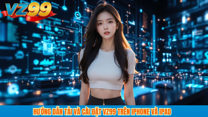 App dự đoán Baccarat iOS VZ99: Hướng dẫn và Mẹo tối ưu 3 Hướng dẫn tải và cài đặt VZ99 trên iPhone và iPad