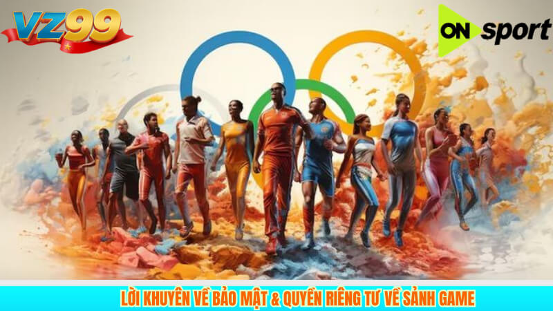 Lời Khuyên Về Bảo Mật & Quyền Riêng Tư Về Sảnh Game