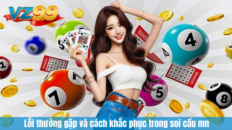 Lỗi thường gặp và cách khắc phục trong soi cầu mn