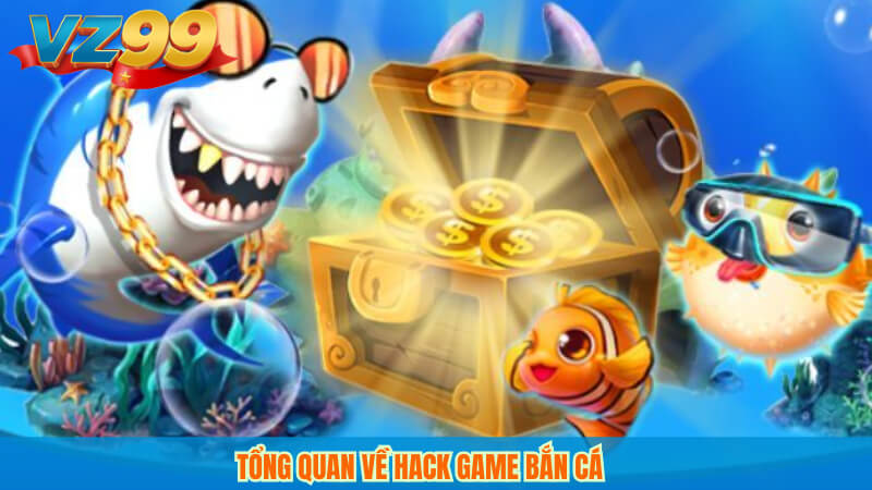 Tổng quan về hack game bắn cá