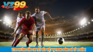 VZ99 Hướng Dẫn Chi Tiết Kèo Việt Vị Trong bóng đá Từ A Đến Z
