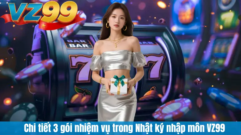 Chi tiết 3 gói nhiệm vụ trong Nhật ký nhập môn VZ99