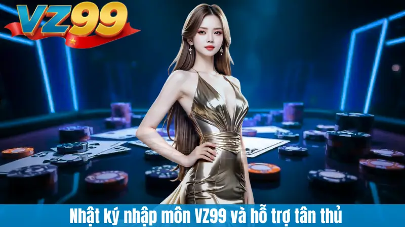 Nhật ký nhập môn VZ99 và hỗ trợ tân thủ